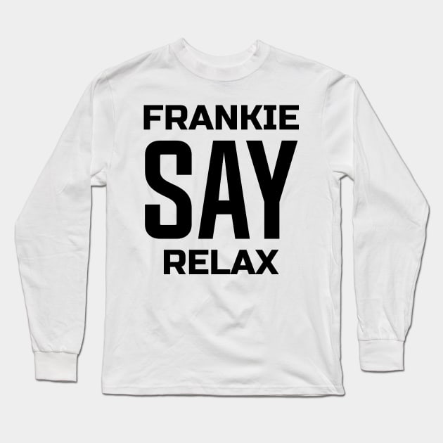 Frankie Say Relax Long Sleeve T-Shirt by colorsplash